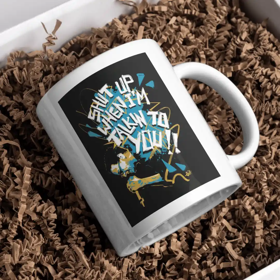 shut up — Mugs