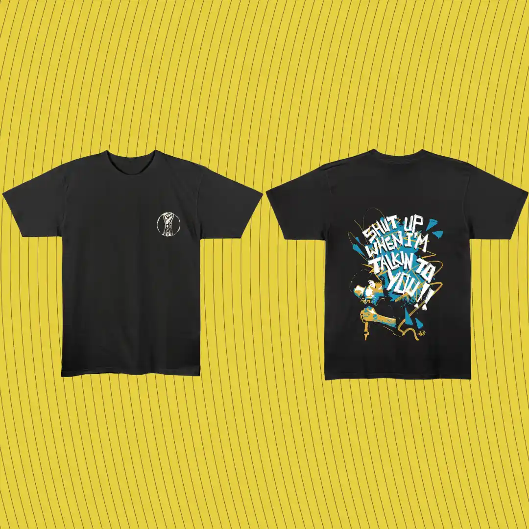 shut up — T-Shirts